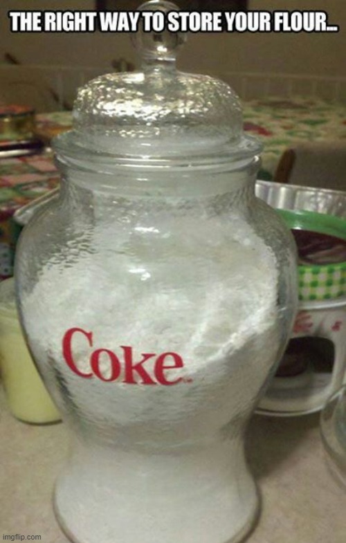 Flour Storage | image tagged in repost | made w/ Imgflip meme maker