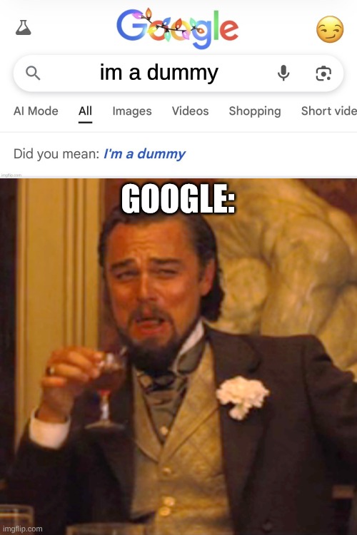 GOOGLE: | image tagged in memes,laughing leo | made w/ Imgflip meme maker