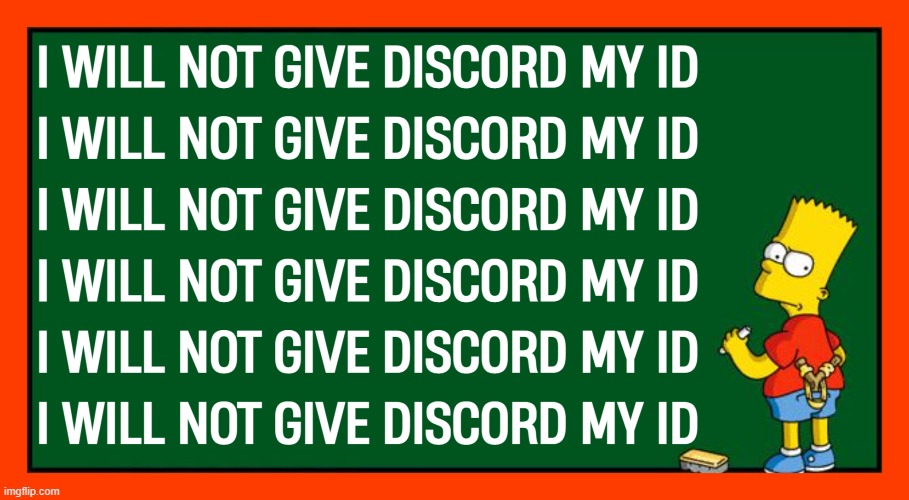 I will not give discord my ID | image tagged in the simpsons,discord,bart simpson | made w/ Imgflip meme maker