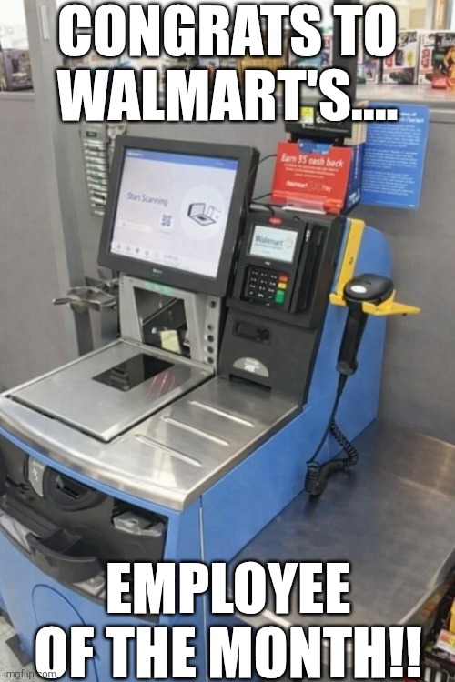 Congrats To Walmart's Employee Of The Month!! | CONGRATS TO WALMART'S.... EMPLOYEE OF THE MONTH!! | image tagged in chrisjoines1 | made w/ Imgflip meme maker