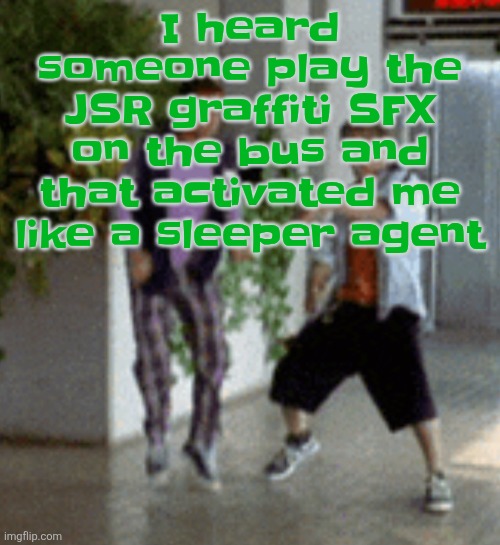 Breaking it down | I heard someone play the JSR graffiti SFX on the bus and that activated me like a sleeper agent | image tagged in breaking it down | made w/ Imgflip meme maker
