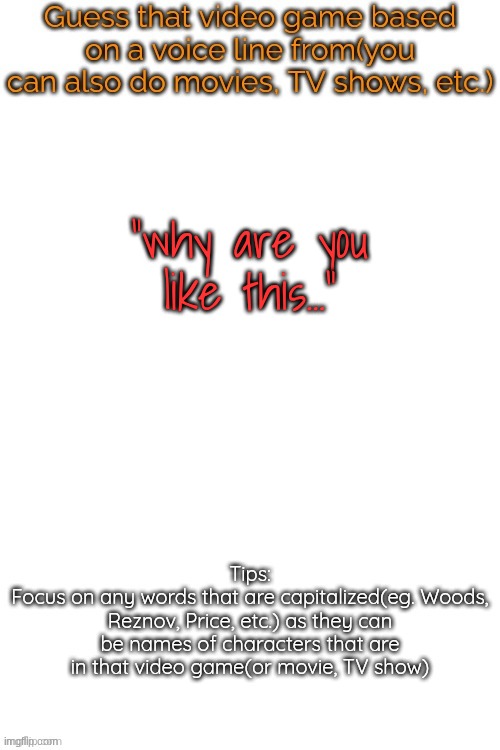 Guess that video game based on a voice line from it | "why are you like this..." | image tagged in guess that video game based on a voice line from it | made w/ Imgflip meme maker