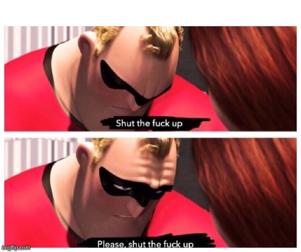 image tagged in please stfu | made w/ Imgflip meme maker