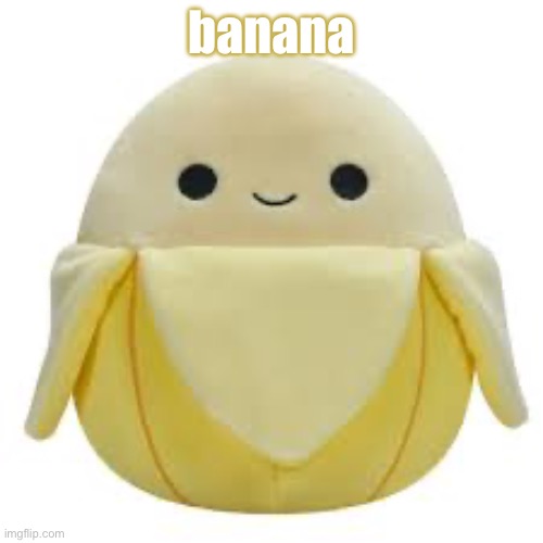 I made that the thing because one of these streamers had deleted their account so idk | banana | image tagged in junie | made w/ Imgflip meme maker