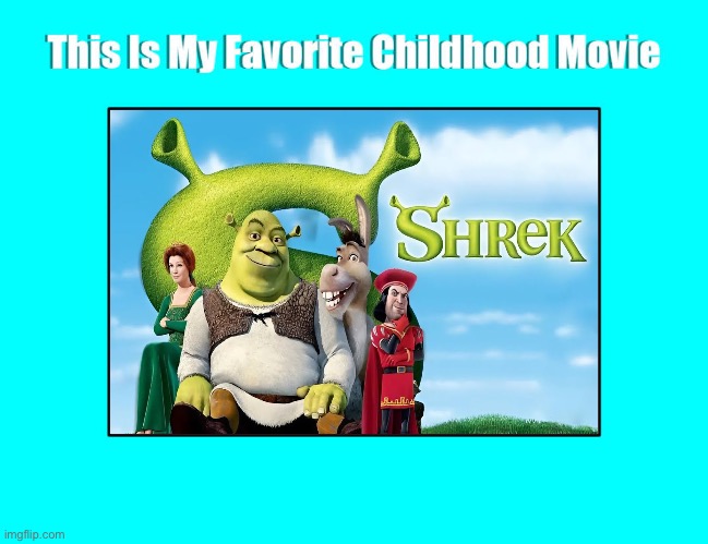 Shrek (2001) Is My Favorite DreamWorks Childhood Movie | image tagged in this is my favorite childhood movie,dreamworks,shrek,memes,shrek is love,shrek is life | made w/ Imgflip meme maker