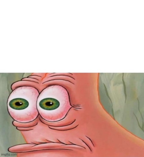 Patrick Disturbed | image tagged in patrick disturbed | made w/ Imgflip meme maker
