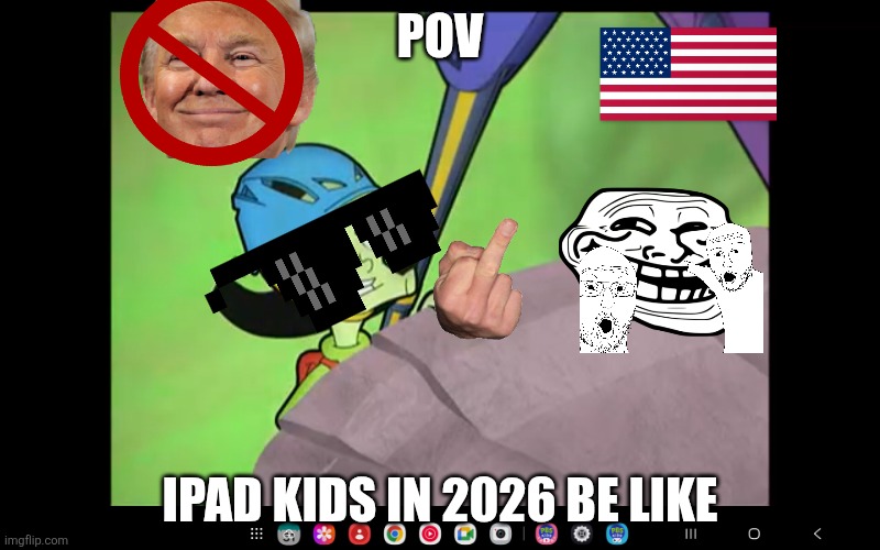 IPad kids in 2026 be like | POV; IPAD KIDS IN 2026 BE LIKE | image tagged in hackerized matt | made w/ Imgflip meme maker