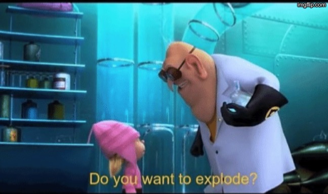 image tagged in do you want to explode | made w/ Imgflip meme maker