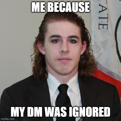 Me because my DM was ignored | ME BECAUSE; MY DM WAS IGNORED | image tagged in brony mascara,liam keel,funny,mlp meme,chad,social media | made w/ Imgflip meme maker