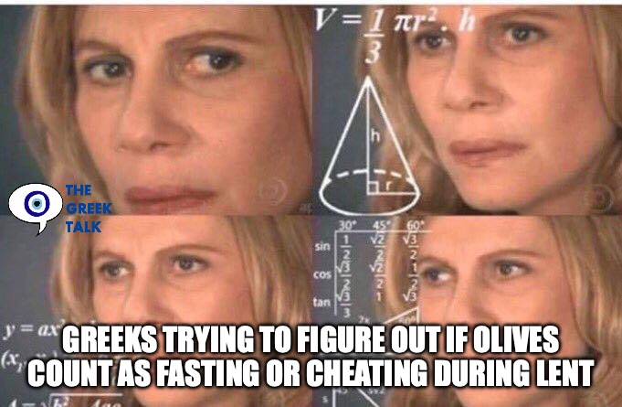Greek lent | GREEKS TRYING TO FIGURE OUT IF OLIVES COUNT AS FASTING OR CHEATING DURING LENT | image tagged in math lady/confused lady | made w/ Imgflip meme maker