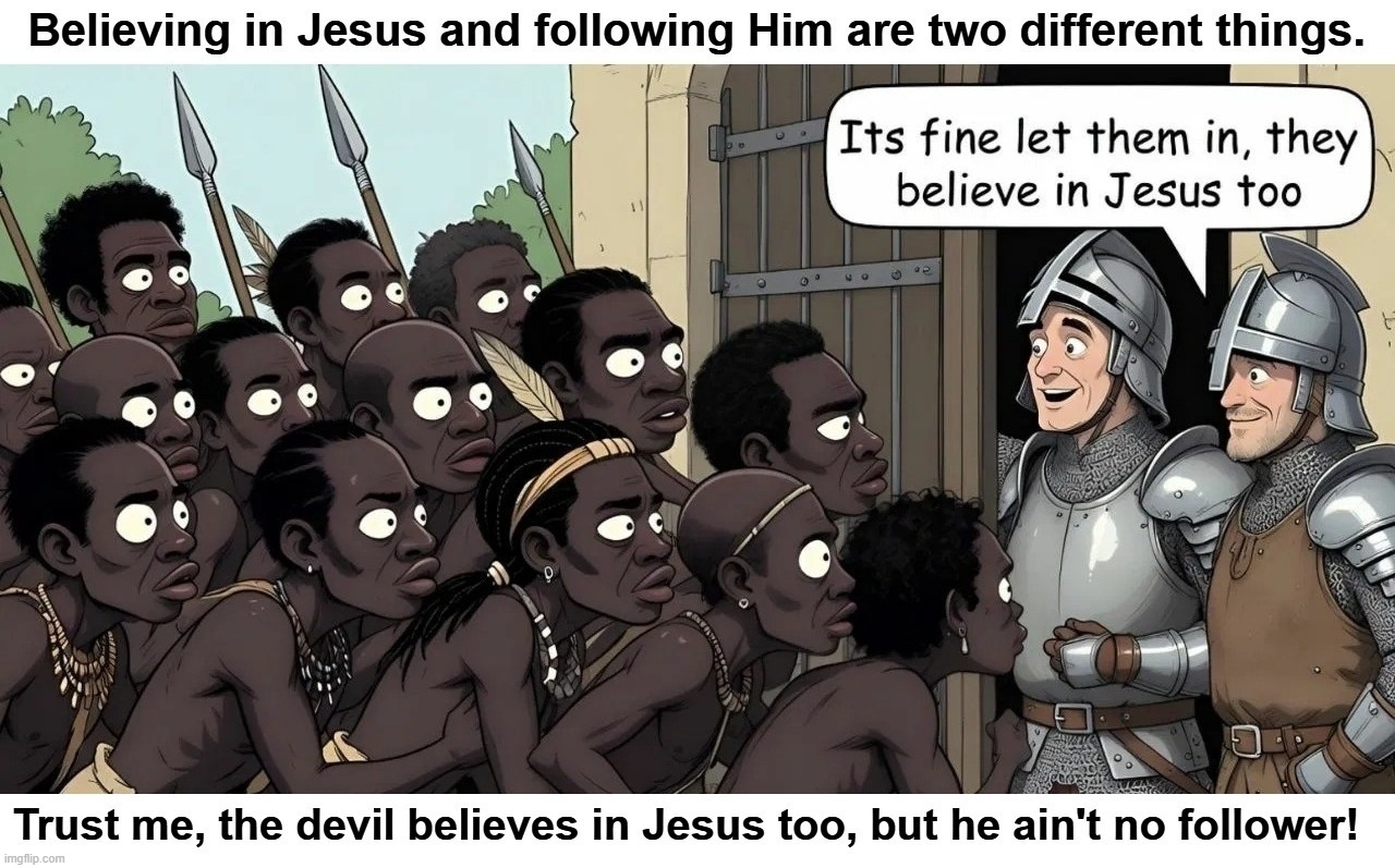 Believing in Jesus and following Him are two different things. | image tagged in jesus christ,ghetto jesus,story time jesus,jesus facepalm,they hated jesus because he told them the truth,judas priest | made w/ Imgflip meme maker