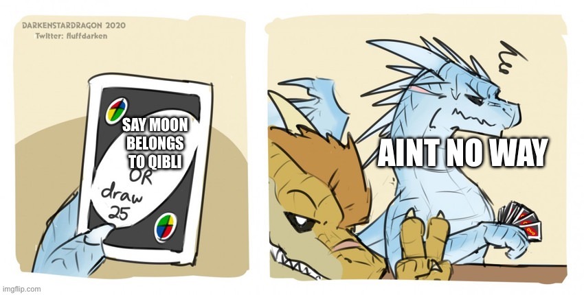 Moon: ermmmmmmmm | AINT NO WAY; SAY MOON BELONGS TO QIBLI | image tagged in draw 25 wof | made w/ Imgflip meme maker