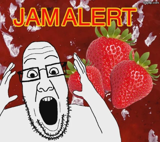 JAM ALERT | image tagged in jam alert | made w/ Imgflip meme maker