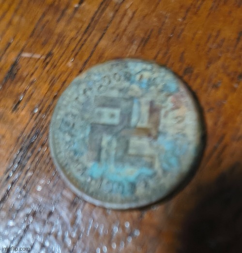 Going through foreign coins my Grandma gave to me and my immature ass thought this was a Nazi coin. (It's a good luck token) | image tagged in history | made w/ Imgflip meme maker