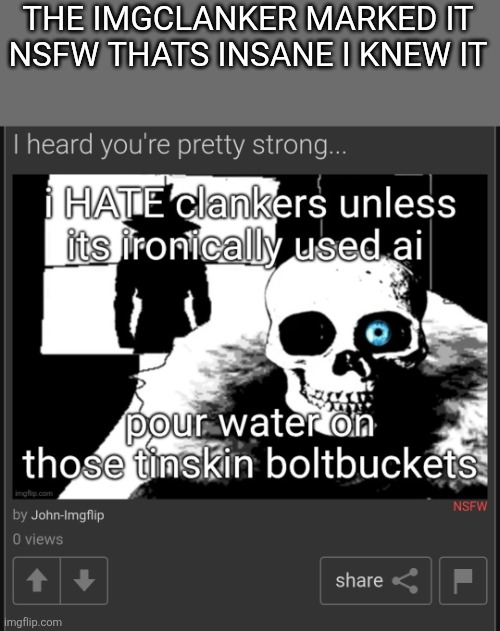 1984 | THE IMGCLANKER MARKED IT NSFW THATS INSANE I KNEW IT | made w/ Imgflip meme maker