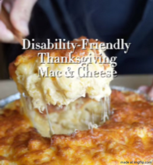 Disability friendly mac & cheese | image tagged in disability friendly mac cheese | made w/ Imgflip meme maker