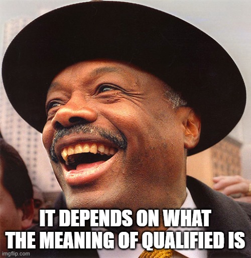 IT DEPENDS ON WHAT THE MEANING OF QUALIFIED IS | made w/ Imgflip meme maker