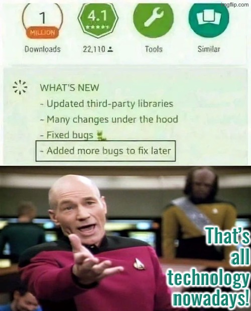 That’s All Of It Nowadays | That’s all technology nowadays! | image tagged in error,task failed successfully,picard,hilarious memes,same crap different day,relatable memes | made w/ Imgflip meme maker