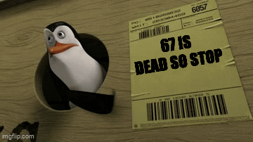 No more 67. - Imgflip