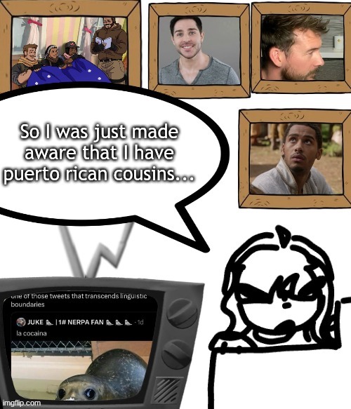 TV temp | So I was just made aware that I have puerto rican cousins... | image tagged in tv temp | made w/ Imgflip meme maker