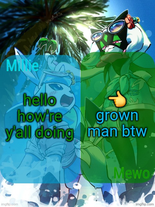 Millie and Mewo's temp | hello how're y'all doing; 👈 grown man btw | image tagged in millie and mewo's temp | made w/ Imgflip meme maker