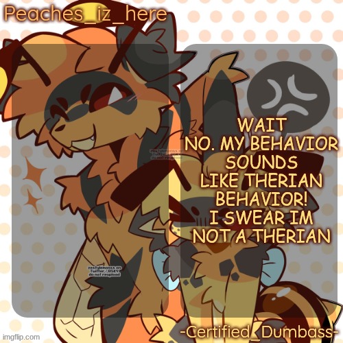 mother and rat shared temp | WAIT NO. MY BEHAVIOR SOUNDS LIKE THERIAN BEHAVIOR! I SWEAR IM NOT A THERIAN | image tagged in mother and rat shared temp | made w/ Imgflip meme maker