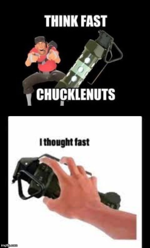 image tagged in think fast chucklenuts,i thought fast | made w/ Imgflip meme maker
