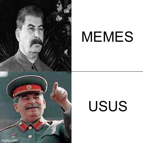 In Soviet Russia, it’s USUs not MEMEs | MEMES USUS | image tagged in drake joseph stalin | made w/ Imgflip meme maker
