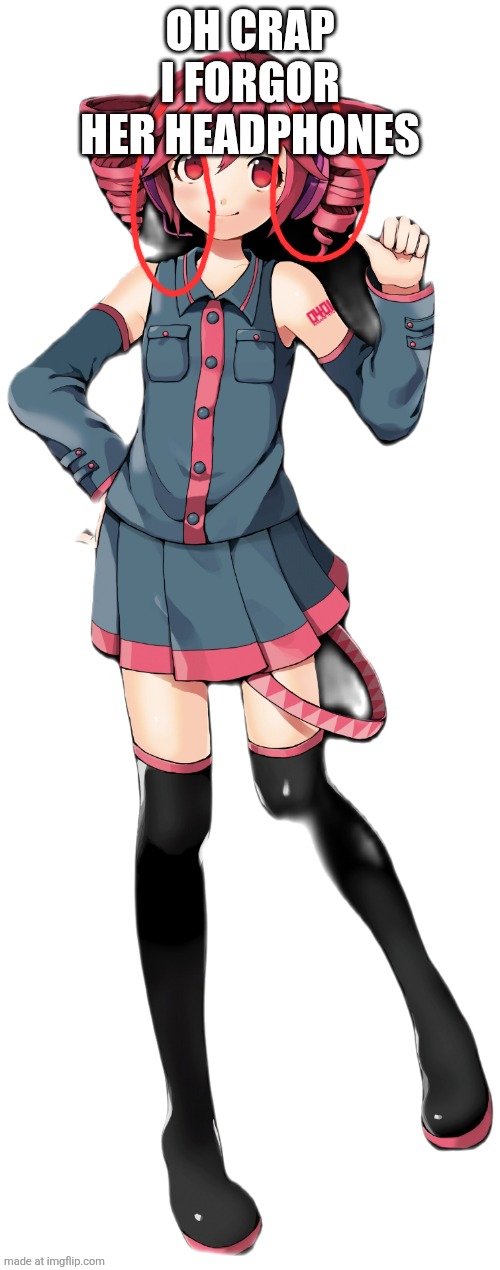 Teto kasane | OH CRAP I FORGOR HER HEADPHONES | image tagged in teto kasane | made w/ Imgflip meme maker