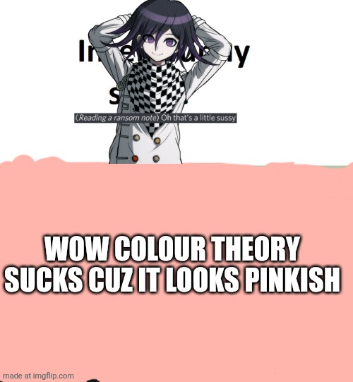Colour theory sucks | WOW COLOUR THEORY SUCKS CUZ IT LOOKS PINKISH | image tagged in the children are laughing at what funny scene | made w/ Imgflip meme maker