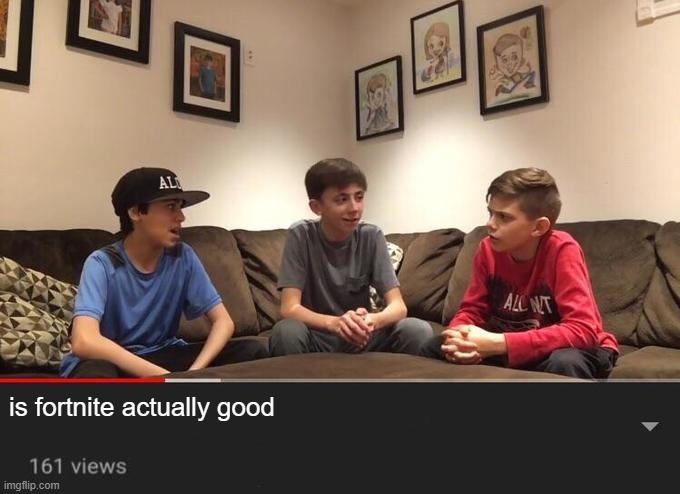 Is Fortnite Actually Overrated? | is fortnite actually good | image tagged in is fortnite actually overrated | made w/ Imgflip meme maker