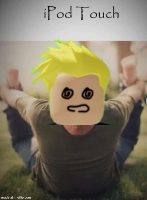 iPod touch | image tagged in ipod touch | made w/ Imgflip meme maker