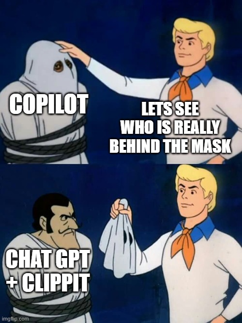AI Slop | LETS SEE WHO IS REALLY BEHIND THE MASK; COPILOT; CHAT GPT + CLIPPIT | image tagged in scooby doo mask reveal | made w/ Imgflip meme maker