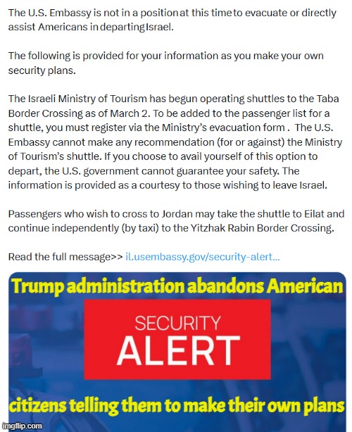 Trump Administration abandons Americans | Trump administration abandons American; citizens telling them to make their own plans | image tagged in israel,palestine,iran,us military,evacuation,epstein | made w/ Imgflip meme maker