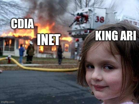 Disaster Girl | CDIA; INET; KING ARI | image tagged in memes,disaster girl | made w/ Imgflip meme maker