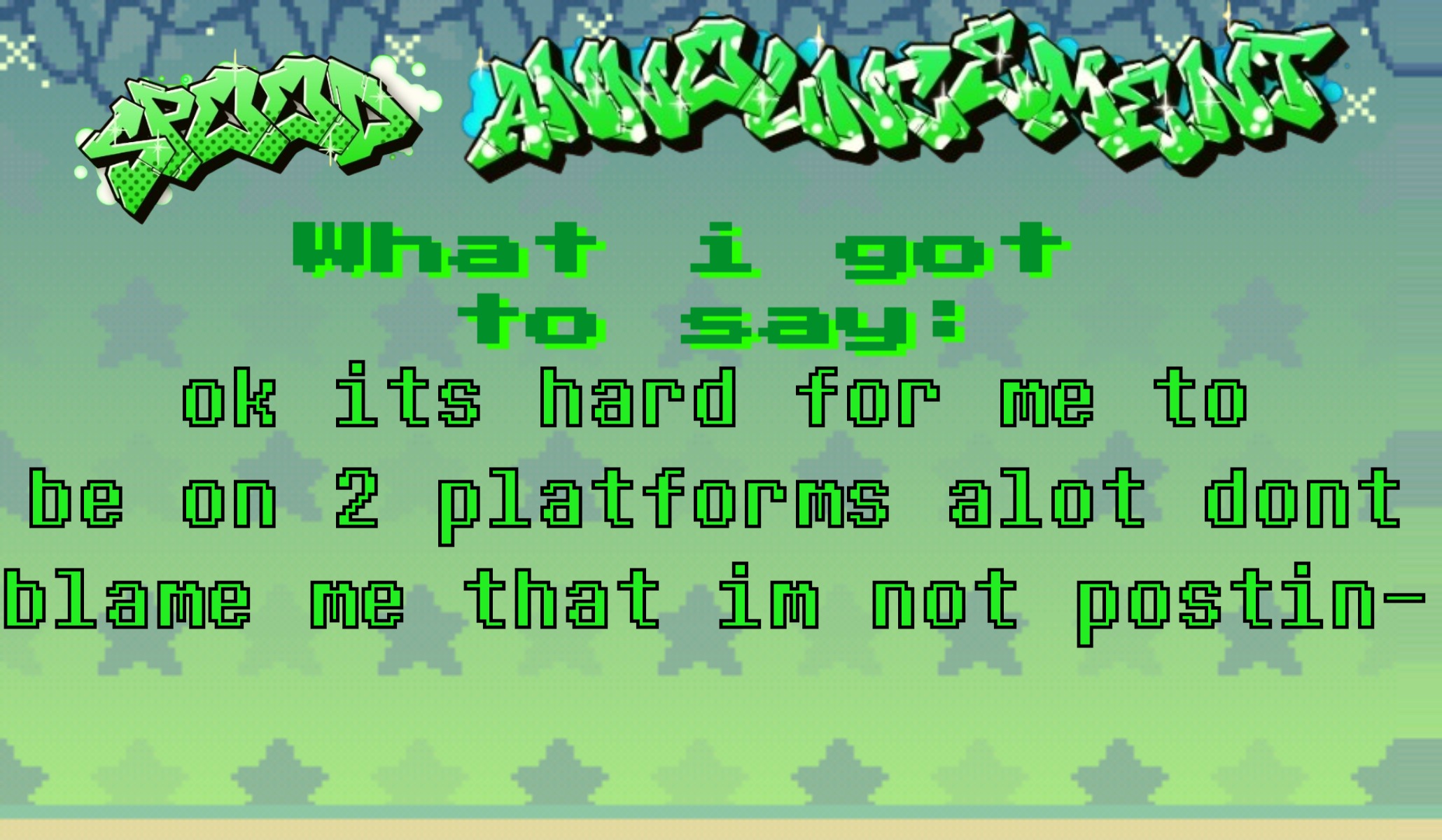 spood announcement | ok its hard for me to be on 2 platforms alot dont blame me that im not postin- | image tagged in spood announcement | made w/ Imgflip meme maker