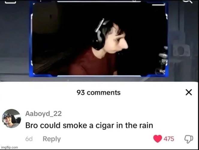 image tagged in head,nose,smoke,cigar,cigarette,rain | made w/ Imgflip meme maker