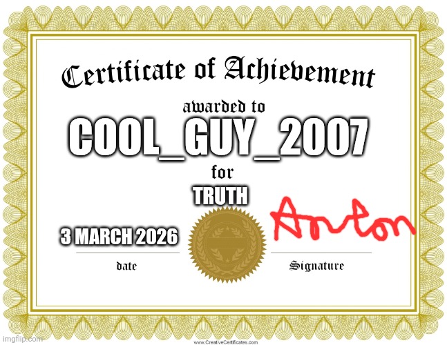 COOL_GUY_2007 TRUTH 3 MARCH 2026 | image tagged in certificate of achievement | made w/ Imgflip meme maker