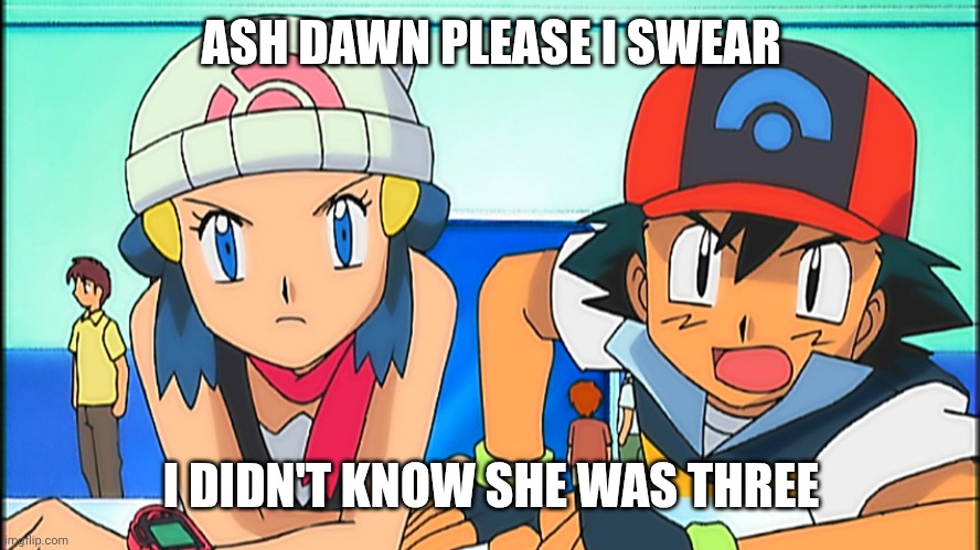 Brock Behind Bars | ASH DAWN PLEASE I SWEAR; I DIDN'T KNOW SHE WAS THREE | image tagged in brock,pokemon diamond and pearl | made w/ Imgflip meme maker