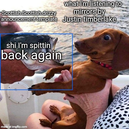 Scottish.Scottish.drizzy announcement template | mirrors by Justin timberlake; back again | image tagged in scottish scottish drizzy announcement template | made w/ Imgflip meme maker