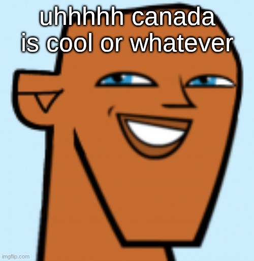 justin (hd) | uhhhhh canada is cool or whatever | image tagged in justin hd | made w/ Imgflip meme maker