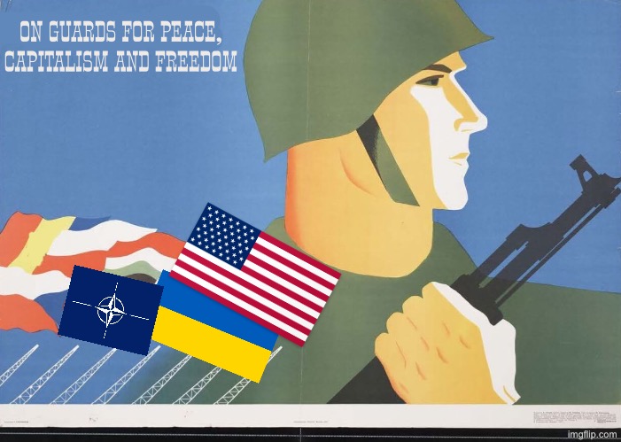 Pro Western propaganda | ON GUARDS FOR PEACE, CAPITALISM AND FREEDOM | image tagged in communism,nato,propaganda,usa,communists,ukraine | made w/ Imgflip meme maker