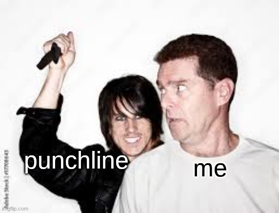 punchline me | made w/ Imgflip meme maker