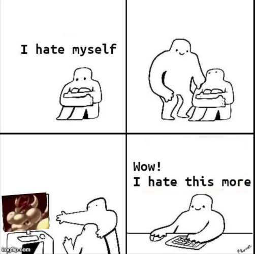 Wow, I hate this more | image tagged in wow i hate this more | made w/ Imgflip meme maker