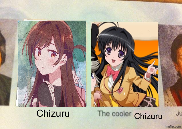 Kanokon >>>>>>>> rent a girlfriend any day | Chizuru; Chizuru | image tagged in daniel the cooler daniel blank,anime,rent a girlfriend,kanokon,chizuru,xebec | made w/ Imgflip meme maker