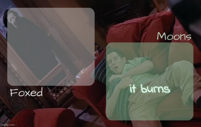 moons n foxed - ghost face n randy temp | it burns | image tagged in moons n foxed - ghost face n randy temp | made w/ Imgflip meme maker