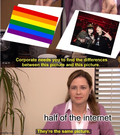 i love them | half of the internet | image tagged in memes,they're the same picture | made w/ Imgflip meme maker