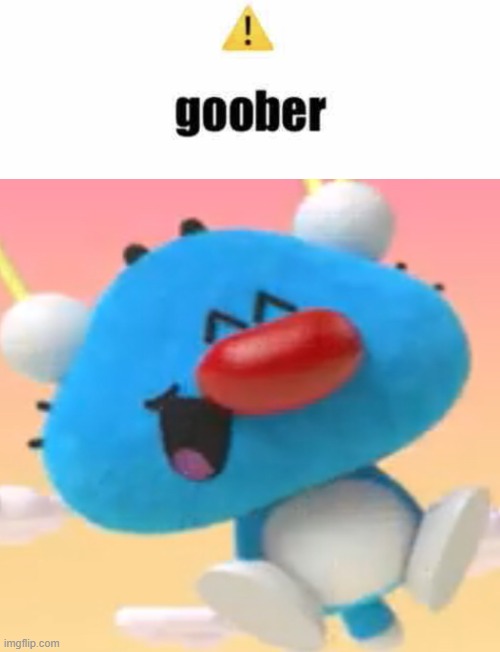 He's just a goober | image tagged in goober,oggy oggy | made w/ Imgflip meme maker