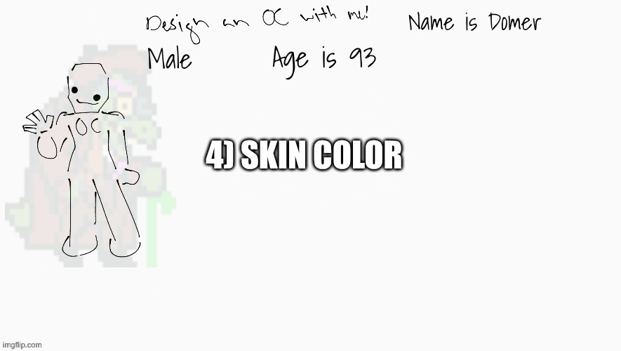 Top comment decides Domer's skin tone now (he's old) | Age is 93; 4) SKIN COLOR | image tagged in e | made w/ Imgflip meme maker
