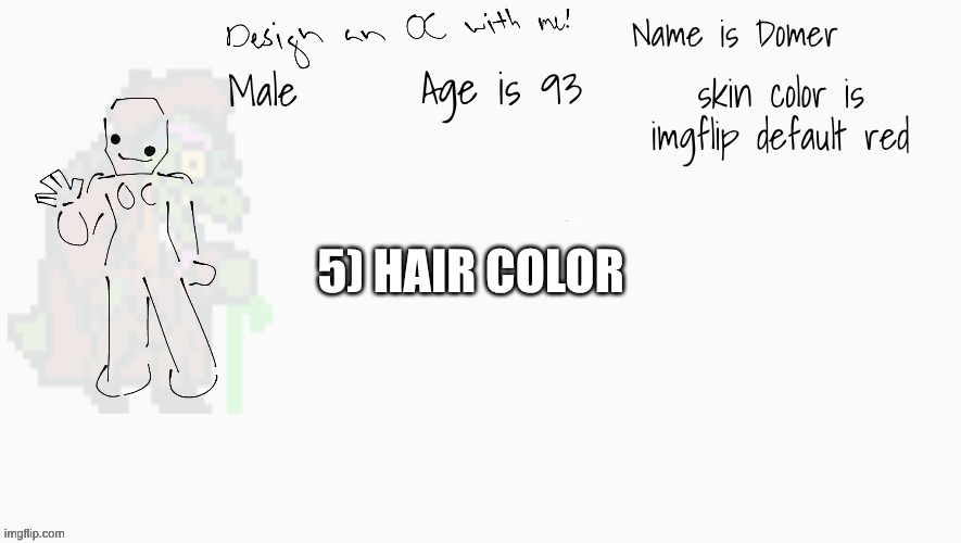 Top comment decides Domer's hair color | skin color is imgflip default red; 5) HAIR COLOR | image tagged in e | made w/ Imgflip meme maker